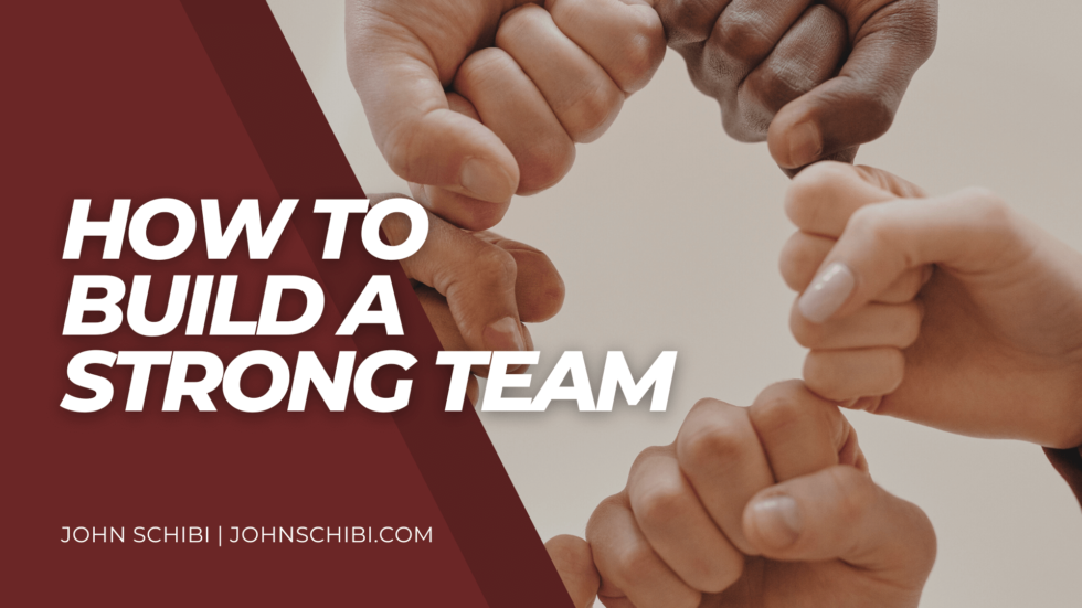 how-to-build-a-strong-team-john-schibi-professional-overview